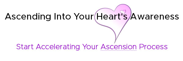 Ascending Into Your Heart’s Awareness